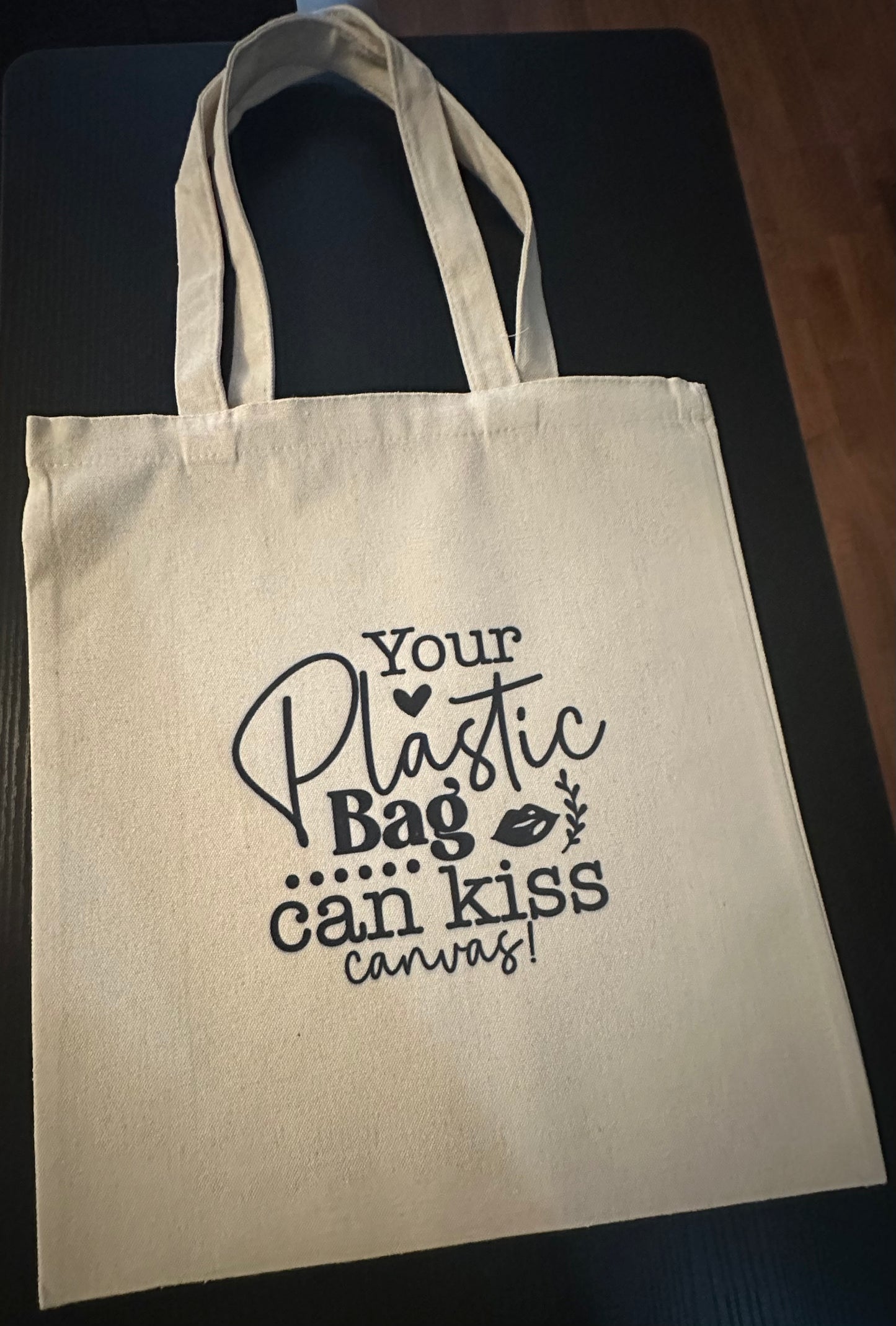Tote Bag (Your Plastic Bag Can Kiss my Canvas)