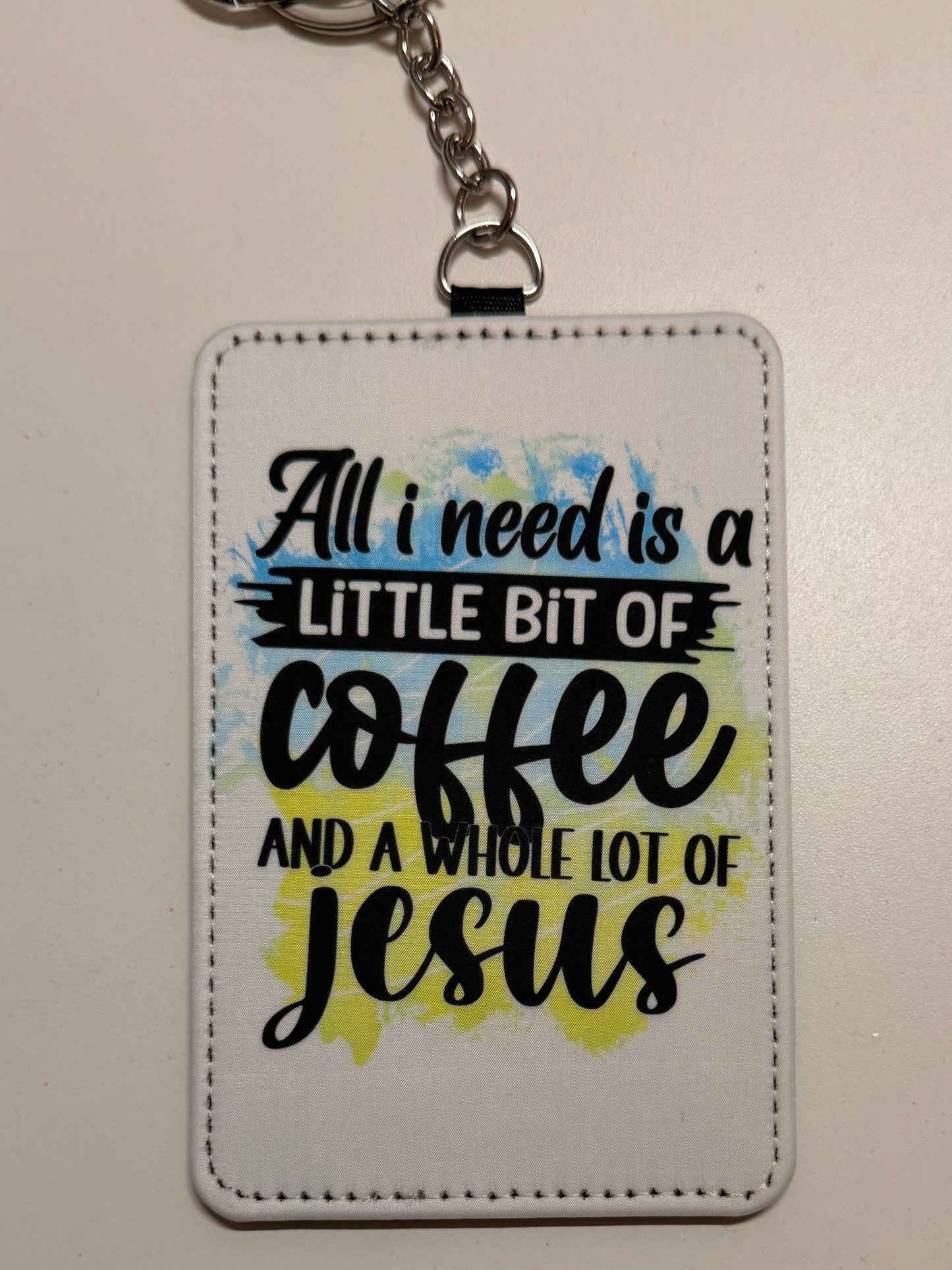 All I Need Is A Little Bit of Coffee and A Whole Lot of Jesus Wallet Keychain