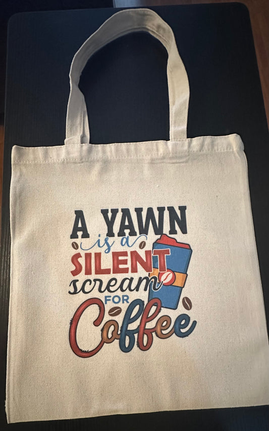 Tote Bag (A Yawn is a Silent Scream for Coffee)