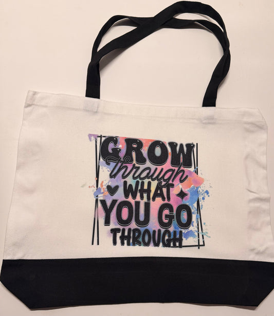 Grow Through What you Ho Through Tote Bag
