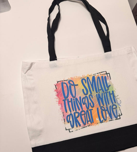 Do Small Things With Great Love Tote Bag
