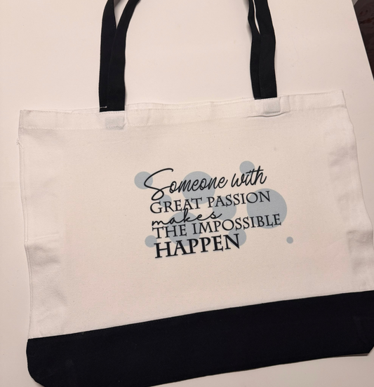 Someone With Great Passion Makes The Impossible Happen Tote Bag